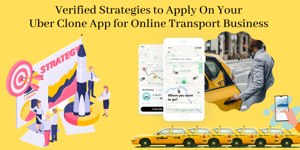 Verified Strategies to Apply On Your Uber Clone Script