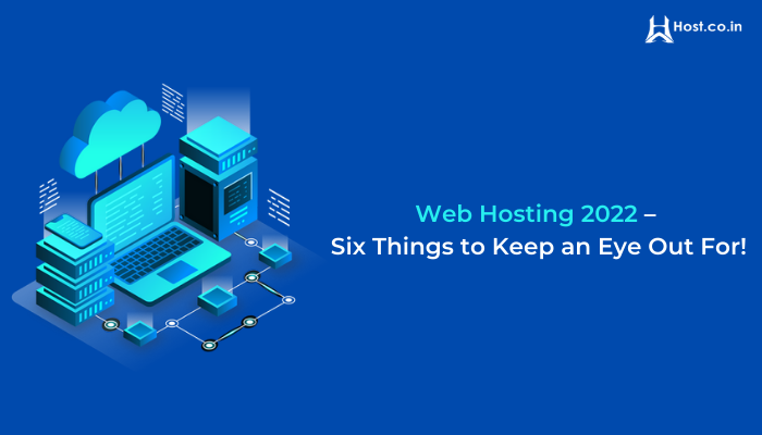 Web Hosting 2022 – Six Things to Keep an Eye Out For - Host.co.in